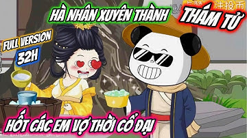 Hà Nhân Xuyên Không Thám Tử Hốt Các Em Vợ Thời Cổ Đại  FULL Version 32H | UU Vietsub