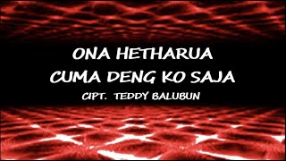 ONA HETHARUA - CUMA DENG KO SAJA (LIRIK LAGU)