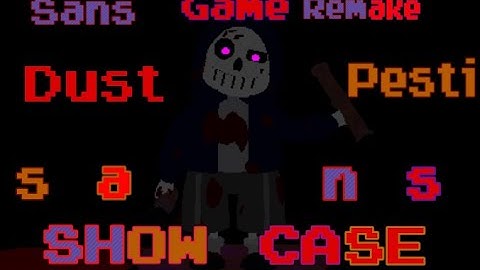 Sans Game Remake | DustPesti sans. showcase