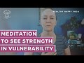 Meditation to See Strength in Vulnerability