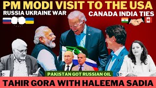 PM Modi visit to the USA, Pakistan got Russian Oil, Canada India Ties, Russia Ukraine War-Tahir Gora