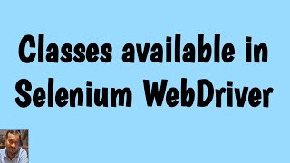 Selenium Interview Questions - 6 | Classes available in Selenium WebDriver