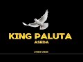 King Paluta-Aseda(Lyrics video)#kingpaluta#aseda #lyricvideo