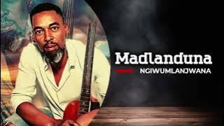 MADLANDUNA  - NGIWUMLANJWANA