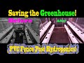 Saving the Greenhouse! PVC fence post hydroponics!