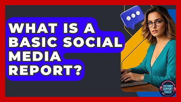 What Is A Basic Social Media Report? - Customer Support Coach