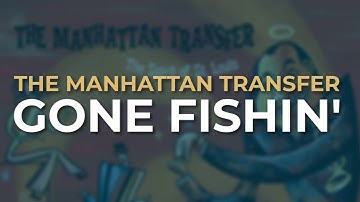 Thumbnail of The Manhattan Transfer - Gone Fishin' (Official Audio)