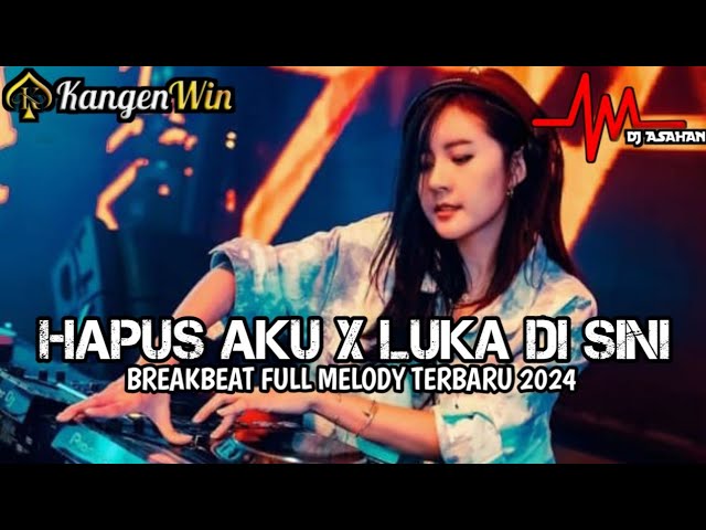 DJ Hapus Aku Breakbeat Full Melody Terbaru 2024 ( DJ ASAHAN ) SPESIAL REQUEST KANGEN WIN class=