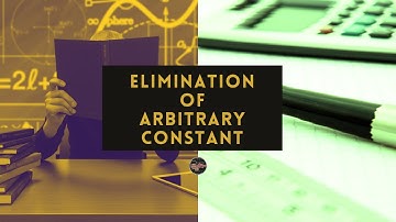 Elimination Of Arbitrary Constant | Math-matic TV