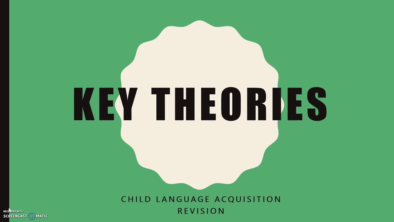 Child Language Acquisition: Key Theories