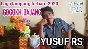 LAGU LAMPUNG TERBARU 2020 - GOGOKH BAJANG -YUSUF RS [OFFICIAL MUSIK VIDEO]
