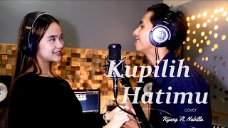 Kupilih Hatimu -  Ussy Feat. Andika Pratama (Cover by Rijang Neyva Feat. Nabila) | Idhawas Music