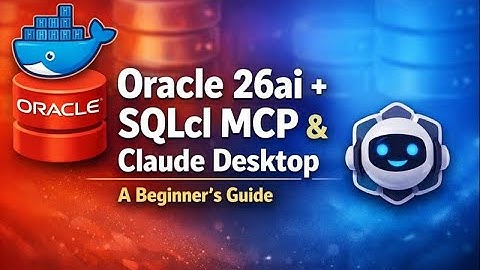 How to Connect Claude Desktop to Oracle 26ai using SQLcl MCP | Oracle 26ai + SQLcl MCP + Claude AI