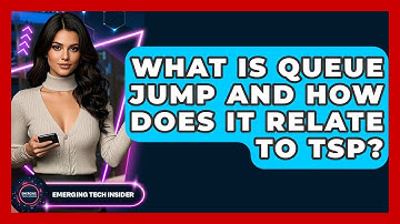 What Is Queue Jump And How Does It Relate To TSP? - Emerging Tech Insider