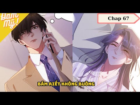 CHAP 67 | Chồng cũ lại muốn tái hợp rồi: Bám riết không buông – Review Đam Mỹ 2023 Mới