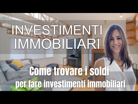 Come trovare i soldi per fare investimenti immobiliari