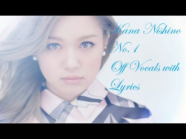 Kana Nishino No 1 Off Vocals With Lyrics Youtube Kana Nishino No 1 Off Vocals With Lyrics Youtube