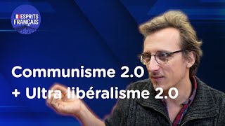 Louis Fouché | Communisme 2.0 &amp; Ultra libéralisme 2.0