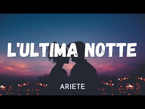 Ariete - L'ULTIMA NOTTE Testo / Lyrics