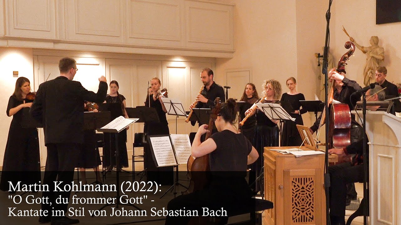 Martin Kohlmann: "O Gott, du frommer Gott" - Kantate im Stil von Johann Sebastian Bach