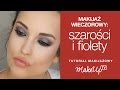 Makijaż wieczorowy: szarości i fiolety - Hania