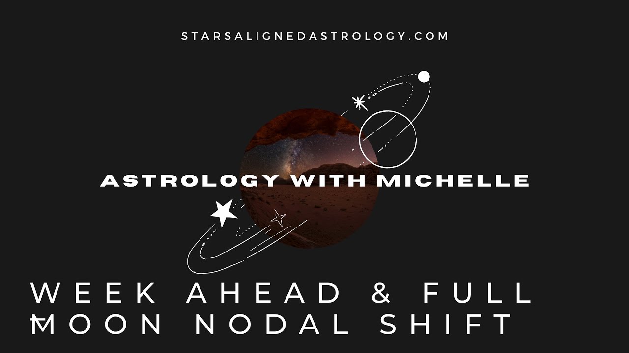 Week Ahead with Michelle ~ Full Moon shifting Lands