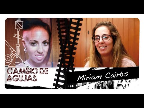 Cambio de agujas: Miriam Cairós