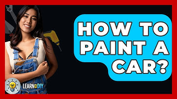 How To Paint A Car? - LearnToDIY360.com