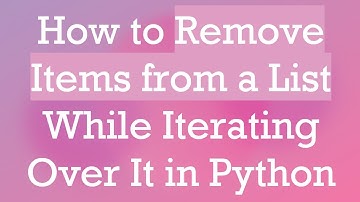 How to Remove Items from a List While Iterating Over It in Python