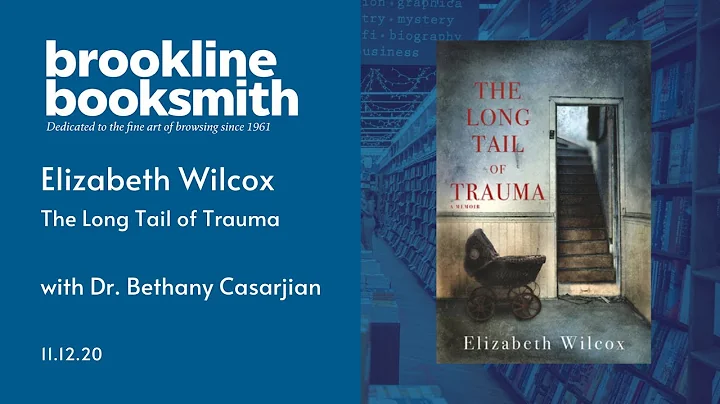 Elizabeth Wilcox discusses The Long Tail of Trauma with Dr. Bethany Casarjian