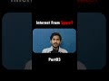 Kya? Internet From Space! How...