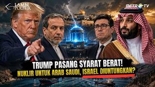 Trump - Arab Saudi Sepakat Dengan Perjanjian Nuklir. Situasi Timur Tengah Tetap Panas !