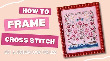 How I Frame Cross Stitch At Home, Custom Look For Less