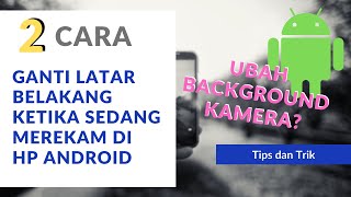 2 Apps and How to Change the Background When Recording and Using the Camera on an Android Phone! screenshot 2