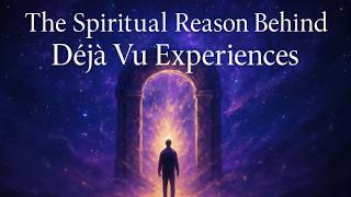 The Spiritual Reason Behind Déjà Vu Experiences
