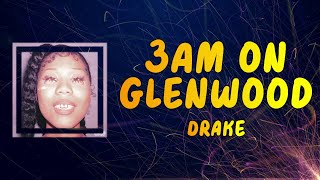 Drake - 3AM on Glenwood (Lyrics)