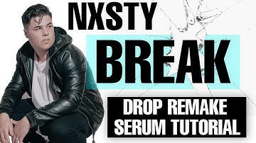 How To - NXSTY "Break" Serum Tutorial / Drop Remake [FREE DOWNLOAD]