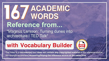 167 Academic Words Ref from "Magnus Larsson: Turning dunes into architecture | TED Talk"