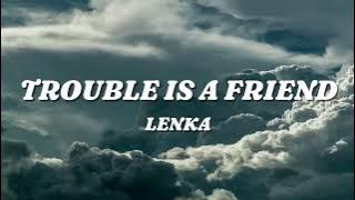 Lenka - Trouble Is A Friend (Lyrics)