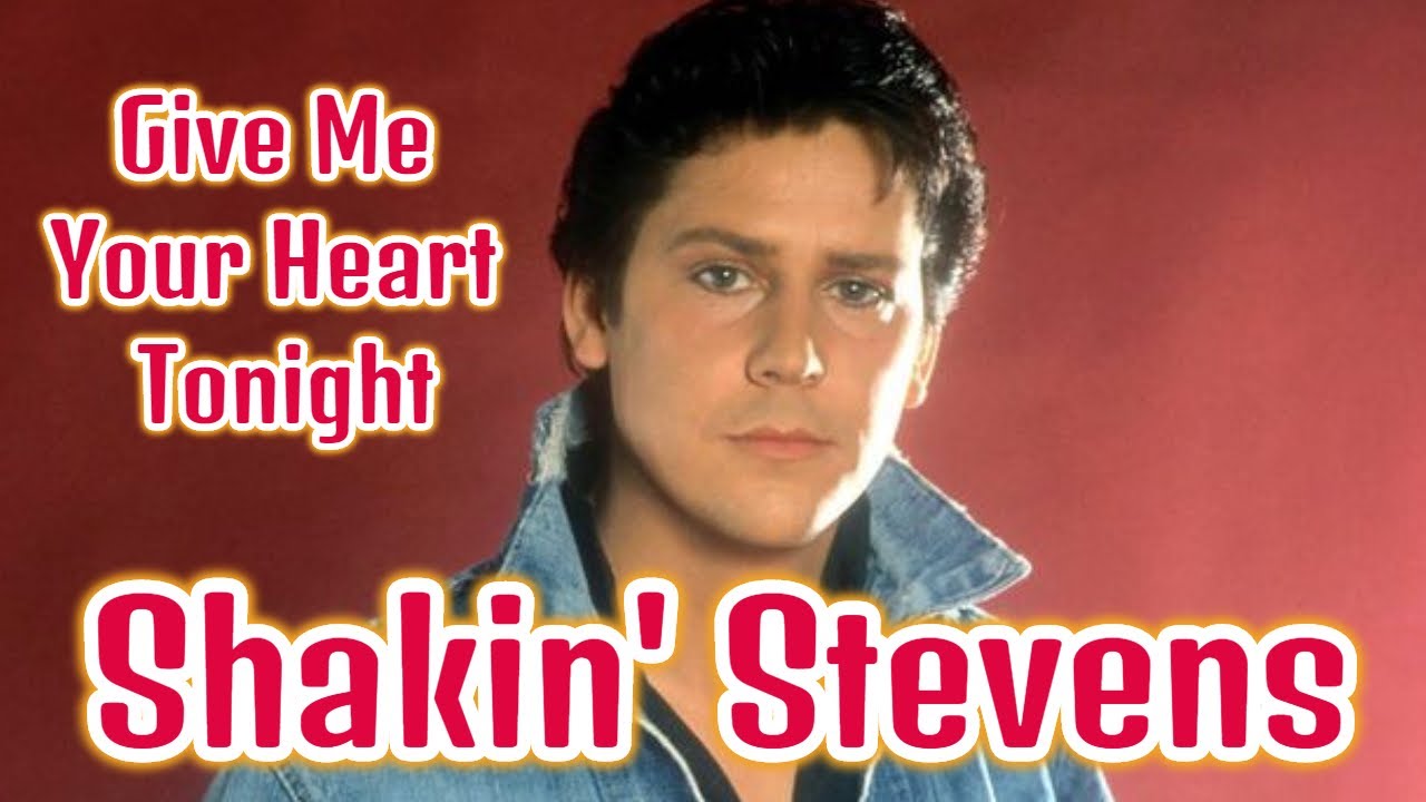 Shakin Stevens Give Me Your Heart Tonight YouTube Shakin stevens give me your heart tonight youtube