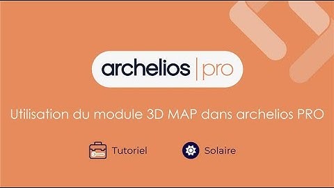 Tutoriel archelios pro - Utilisation du module 3D MAP