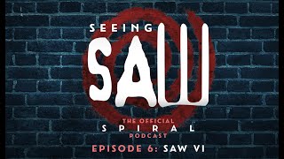 Seeing Saw: The Official Spiral Podcast - 'Episode 6 - SAW VI | Trust In Him'