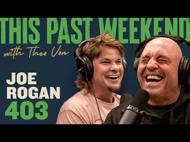 Joe Rogan | This Past Weekend w/ Theo Von #403 class=