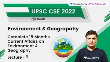 Complete 18 Months Current Affairs on Environment & Geography | Part -5 | UPSC CSE | Ajit Tiwari