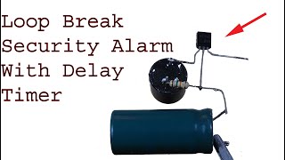 Loop Break Security Alarm with delay timer, burglar security alarm