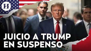 Juicio penal a Donald Trump se atrasa ¿Qué pasará con el expresidente de Estados Unidos?