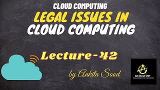 Legal Issues in CC | Cloud Computing | Lec-42 | Ankita Sood