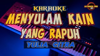MENYULAM KAIN YANG RAPUH KARAOKE - YULIA CITRA || LAGU DANGDUT TANPA VOCAL