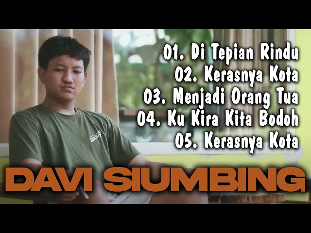 Kumpulan Lagu Terbaru Davi Siumbing VIRAL | Di Tepian Rindu, Kerasnya Kota class=