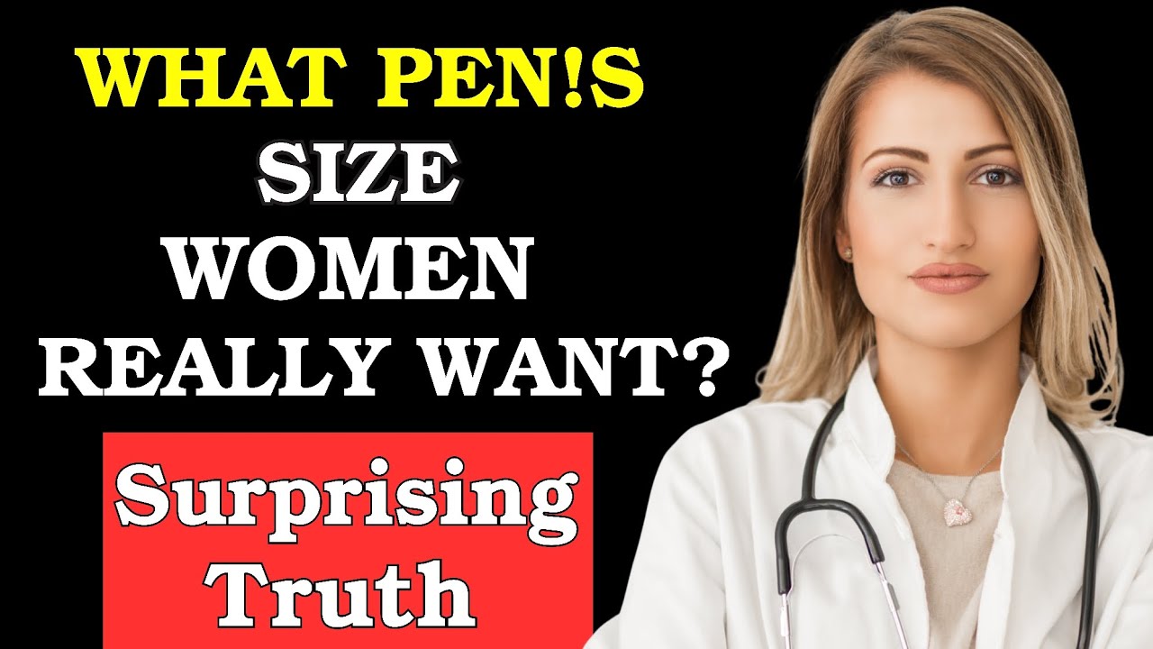 UROLOGIST EXPLAINS: What Penis size do women really prefer? The